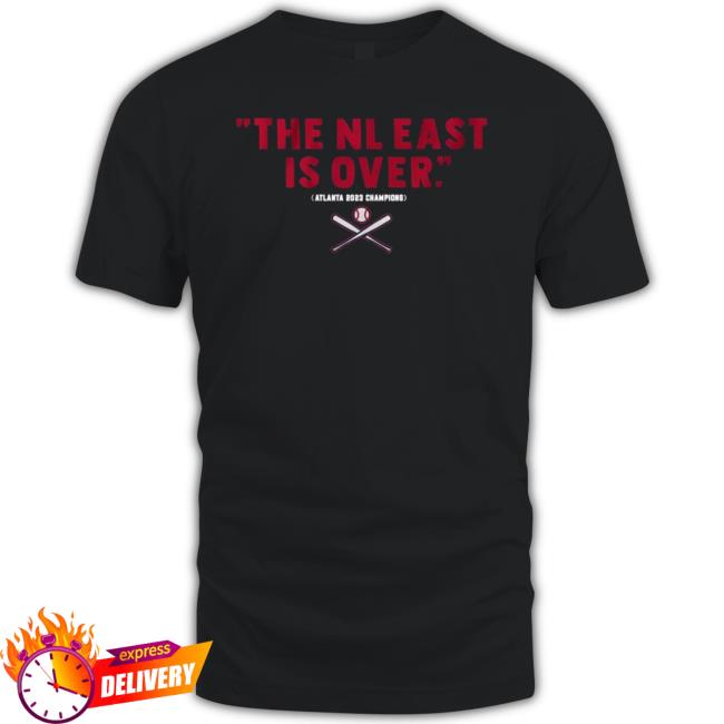 The NL East Is Over Atlanta Braves Champions 2023 Sweatshirt The NL East Is Over Atlanta Braves Champions 2023 Sweatshirt