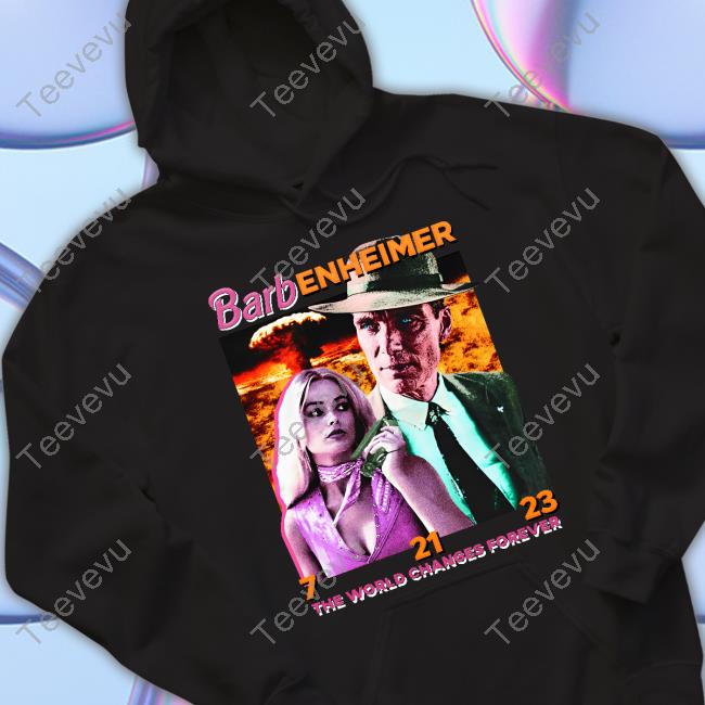 Shirts That Go Hard Barbenheimer The World Changes Forever Hoodie