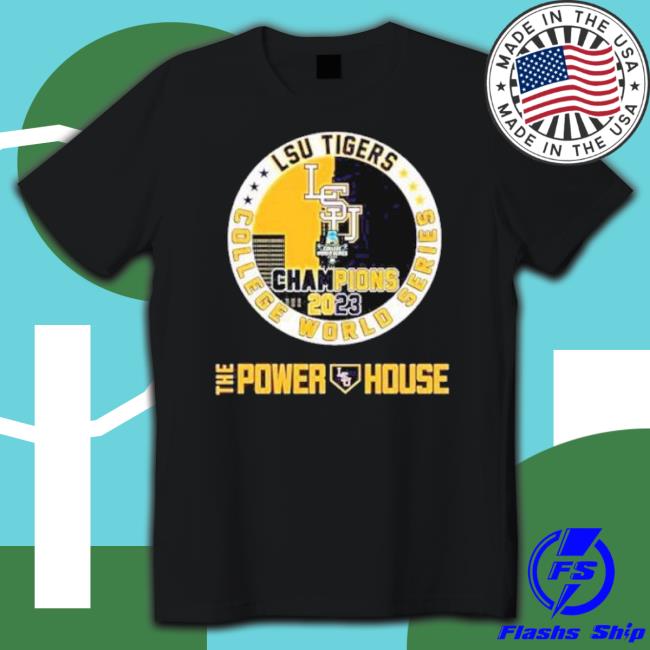 Official Lsu Tigers College World Series Champions 2023 The Power House Shirt