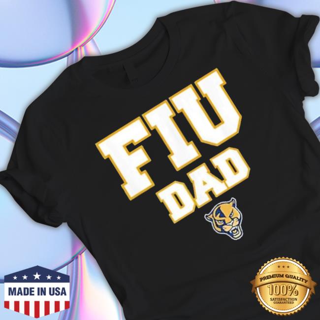 Florida International Fiu Panthers Dad shirt Florida International Fiu Panthers Dad Shirt