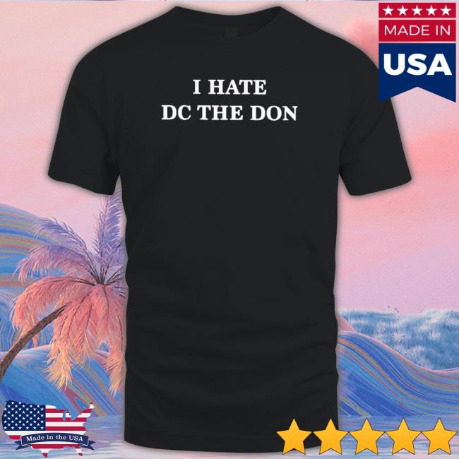 I Hate Dc The Don Hoodie