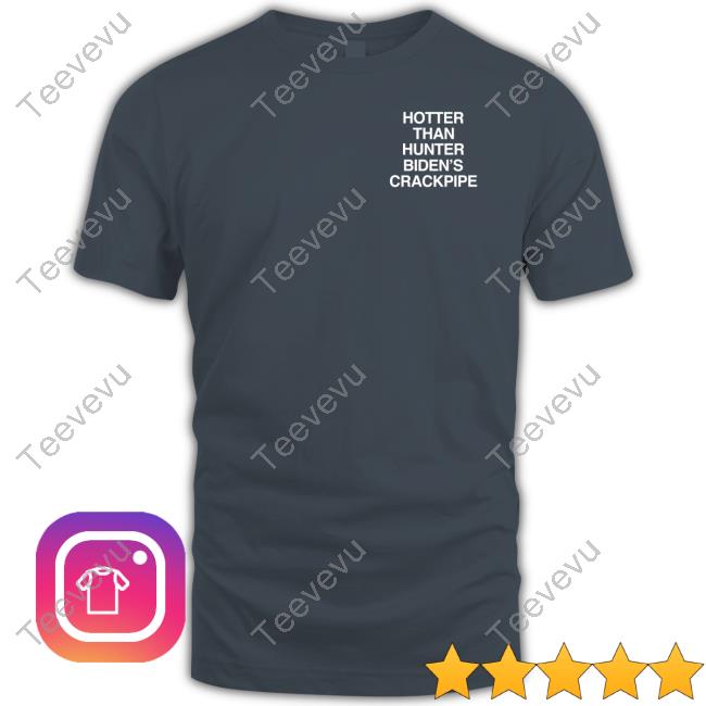 Assholes Live Forever Hotter Than Hunter Biden's Crackpipe Tee