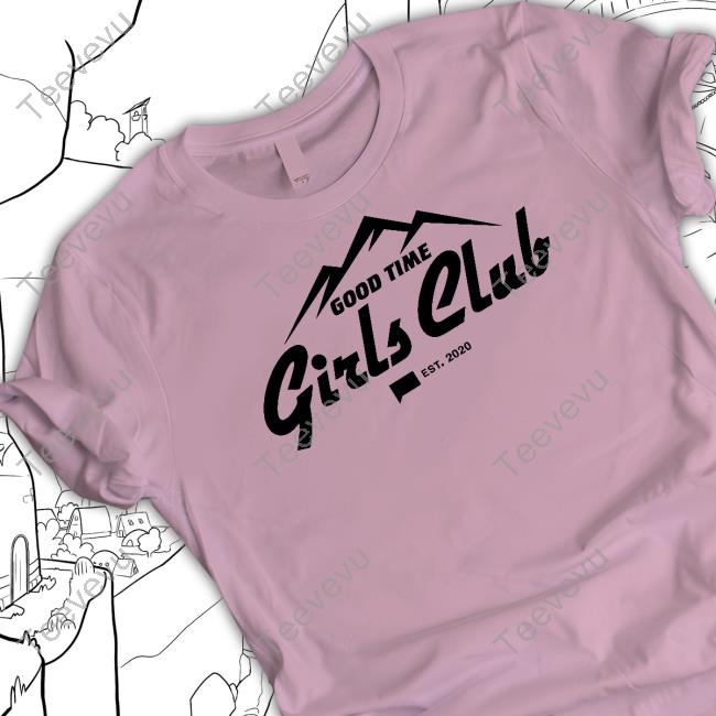 Bravotv Good Time Girls Club Est 2020 Shirt