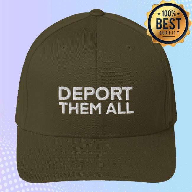 Deport Them All Hat Dissenter Shop