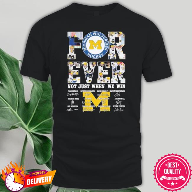 Official For Ever Michigan Wolverines Hockey Not Just When We Win Signatures Shirt