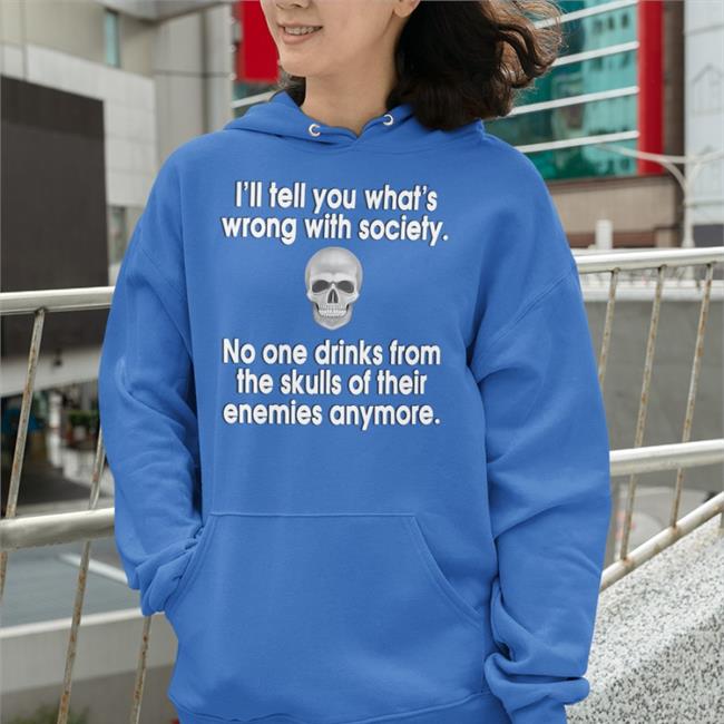 No One Drinks From The Skulls Of Their Enemies Anymore Hoodie