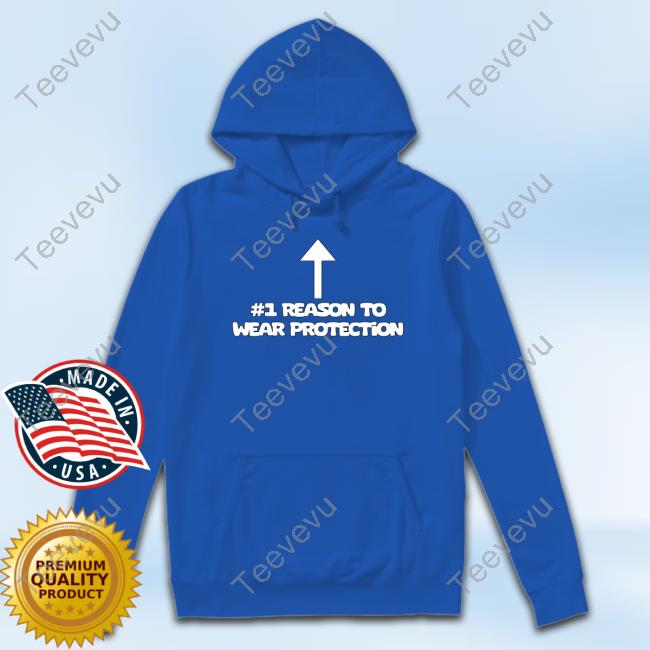 Official Shirtsupremacy #1 Reason To Wear Protection T-Shirt
