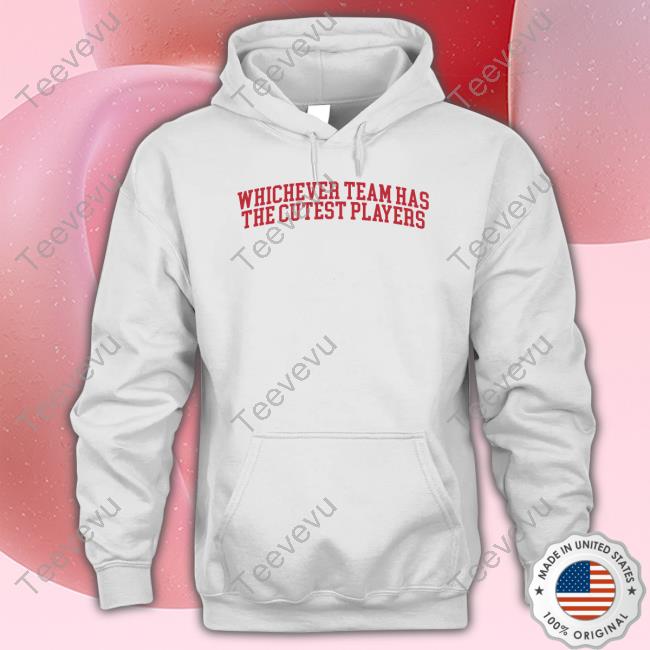 Gotfunnymerch Whichever Team Has The Cutest Players Crewneck Sweatshirt