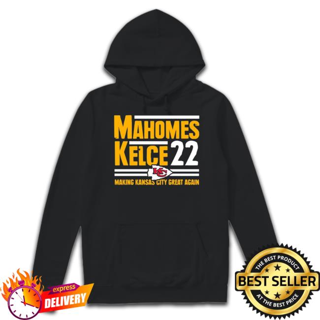 Official Mahomes Kelce 22 Making Kansas City Great Again Unisex T Shirt