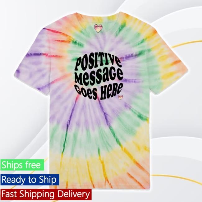 Original Positive Message Goes Here Tie Dye Hoodie Sweatshirt Sassy Spud Shop Merch Store