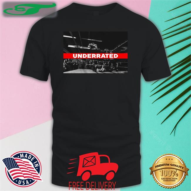 Prowrestlingtees Underrated Shirt Underrated Shirt