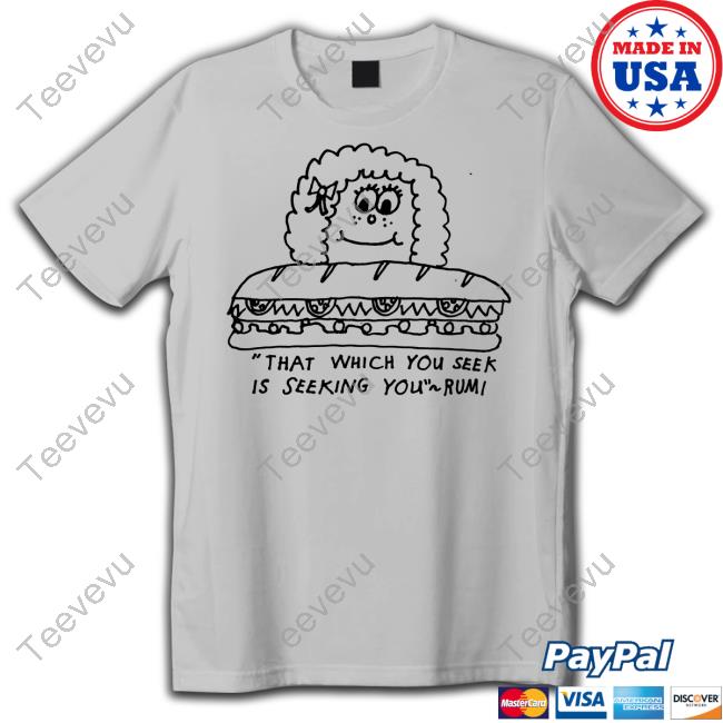 Sandw1tch Shop That Which You Seek Is Seeking You Tee