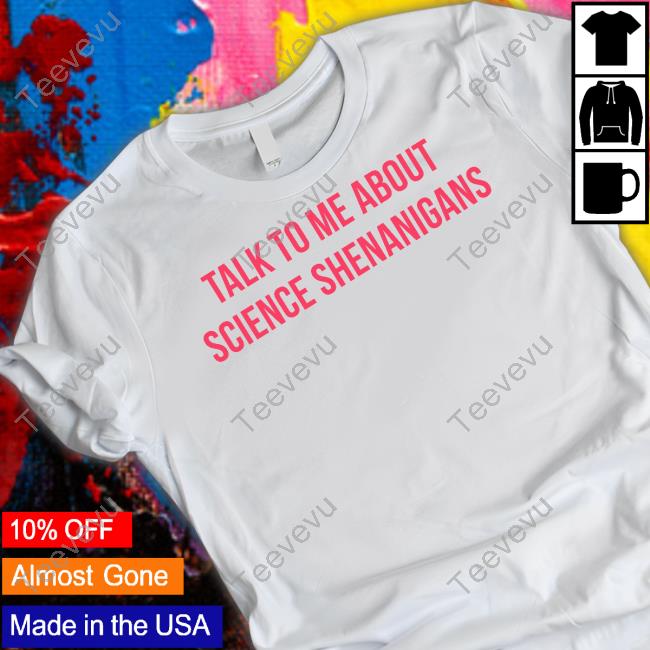 Talk To Me About Science Shenanigans Shirt Dr. Raven The Science Maven