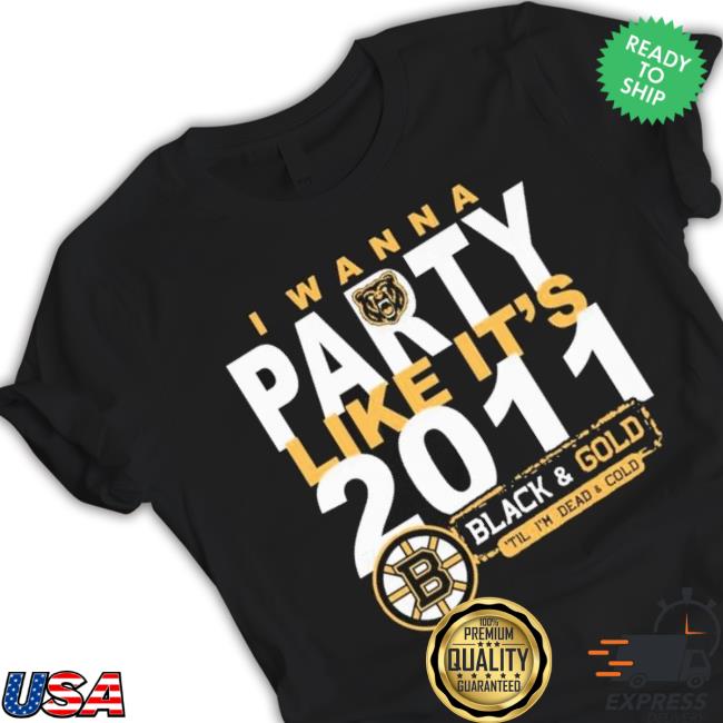 Boston Bruins I Wanna Party Like It’S 2011 Black And Gold ‘Il I’M Dead And Cold shirt Boston Bruins I Wanna Party Like It’S 2011 Black And Gold ‘Il I’M Dead And Cold shirt