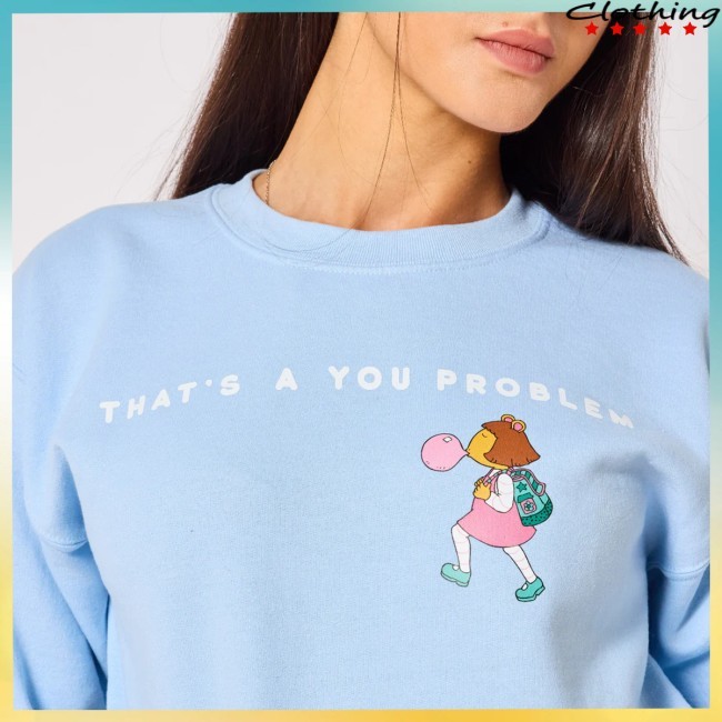 Retrokid Store Merch Arthur That's A You Problem Hoodie Retrokid Store Merch Arthur That's A You Problem Shirt, Hoodie, Sweatshirt