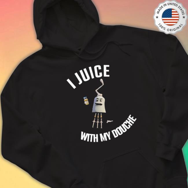 Official I Juice With My Douche T- shirt