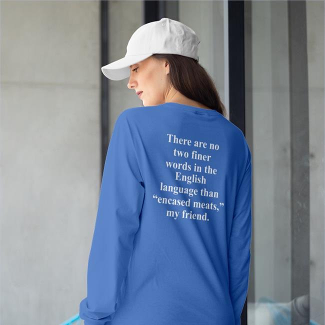 Shirts That Go Hard There Are No Two Finer Words In The English Language Shirt