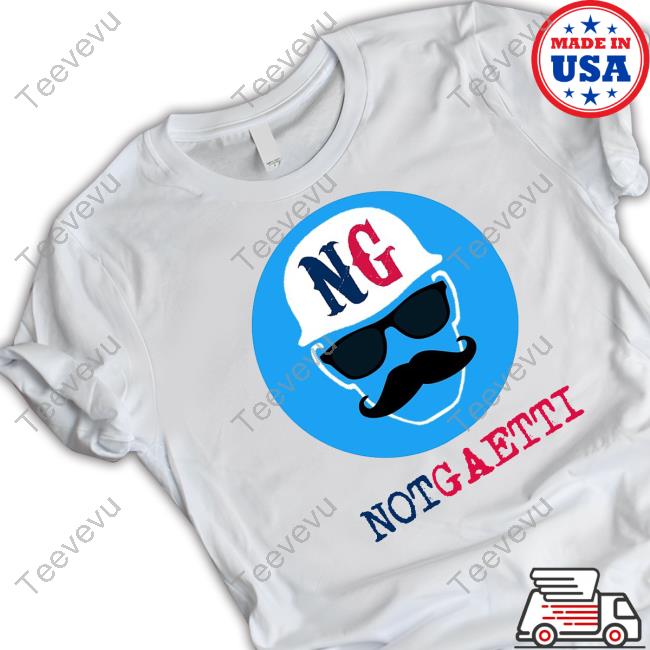 Official Not Gaetti Store Not Gaetti T Shirt