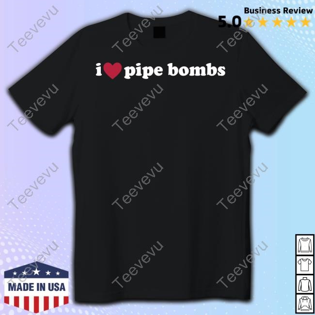Sharkpanty I Love Pipe Bombs New Shirt