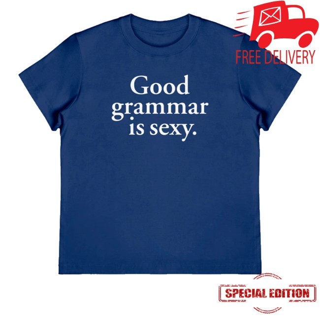 Good Grammar Is Sexy Shirt, Hoodie, Sweatshirt Maison Rapito Merch Store Good Grammar