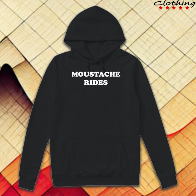 Moustache Rides tee shirt Moustache Rides Hooded Sweatshirt