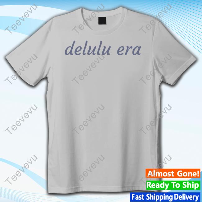 Sadiecrowell Delulu Era Funny T Shirt