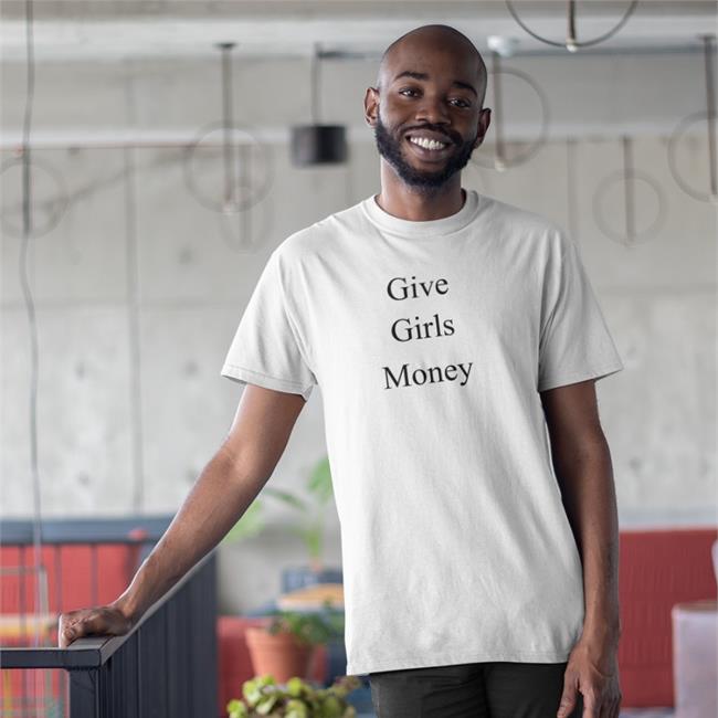 Give Girls Money Sweatshirt Fousheé Give Girls Money Funny T Shirt White