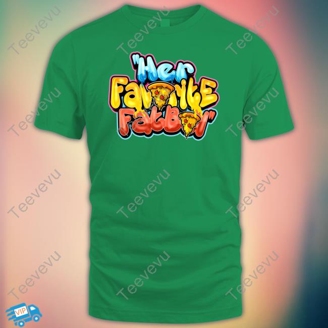 Her Favorite Fat Boy Pizza Shirts