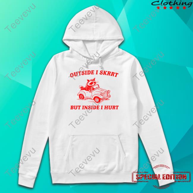 Raccoon Outside I Skrrt But Inside I Hurt Long Sleeve Tee