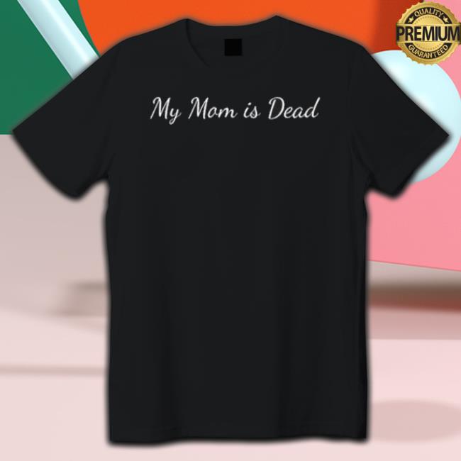Kevin Flynn My Mom Is Dead shirt