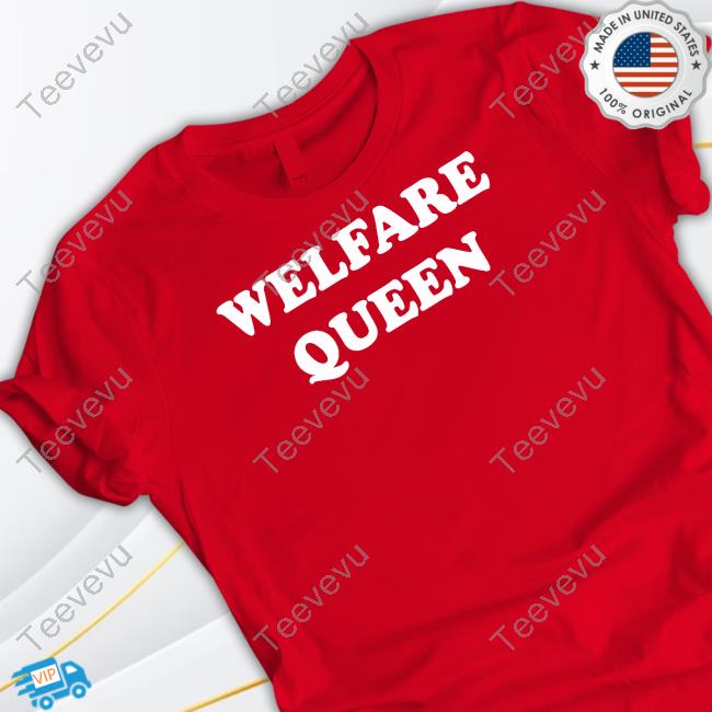 Welfare Queen Tee Shirt