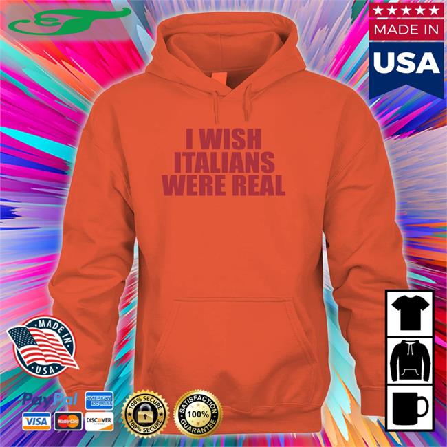 I Wish Italians Were Real T Shirt Moximimi