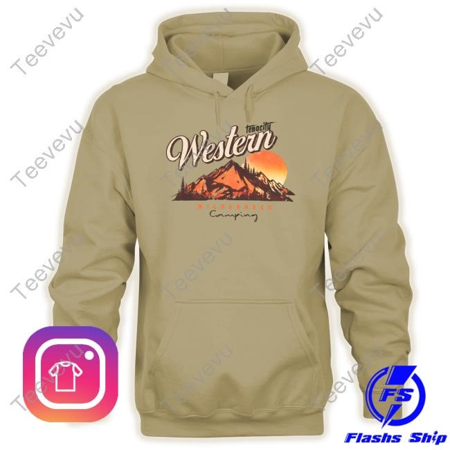 Malo Wearing Tenacity Western Wilderness Camping T-Shirt,Hoodie,Sweatshirt