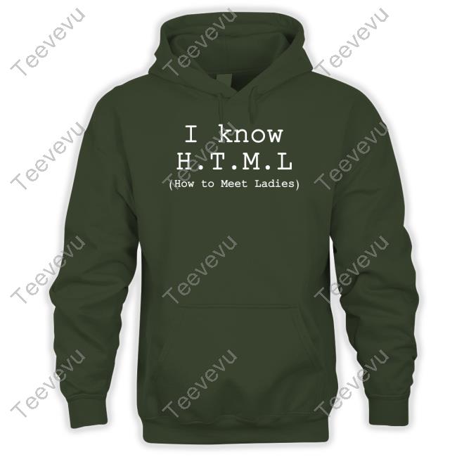 Erlich Bachman I Know H.T.M.L How To Meet Ladies Hoodie Erlich Bachman I Know H.T.M.L How To Meet Ladies Long Sleeve T Shirt