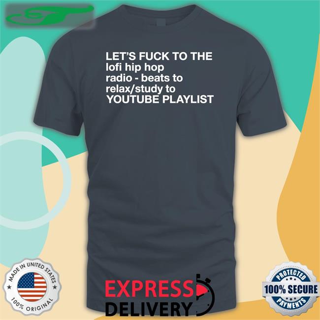 Let's Fuck To The Lofi Hip Hop Playlist Hoodie Sweatshirt