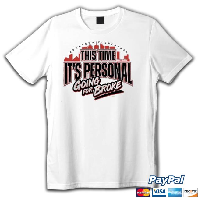 Official Downtown Elementary This Time It’S Personal Going For Broke 2023 Tee Shirt