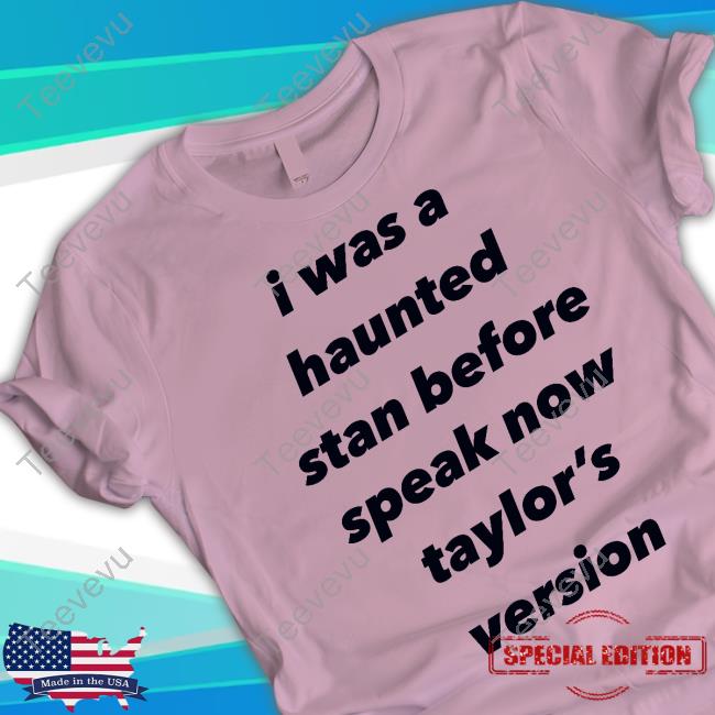 Speak Now I Was A Haunted Stan Before Speak Now Taylor's Version T Shirt