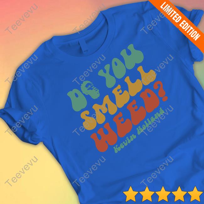 Millions Merch Do You Smell Weed Kevin Holland Tee Shirt