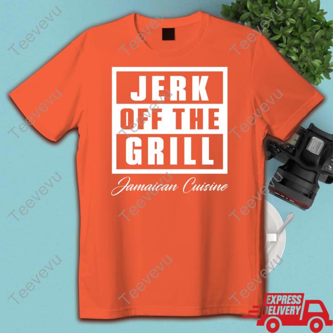 Jerk Off The Grill Jamaican Cuisine Tees