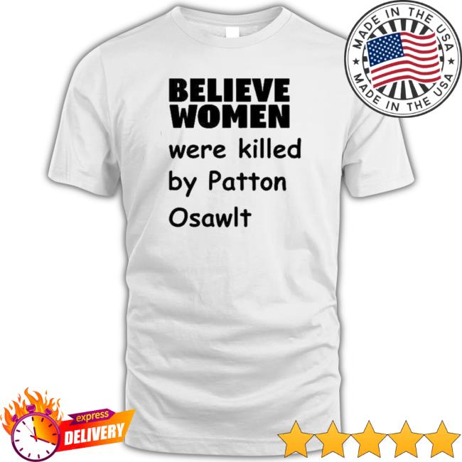 Official Garlic Corgi Believe Women Were Killed By Patton Oswalt shirt