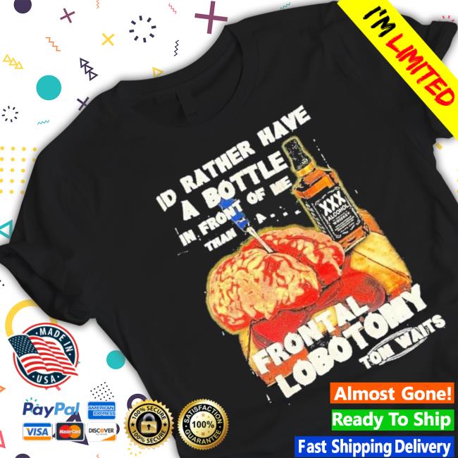 I’D Rather Have A Bottle In Front Of Me T-Shirt