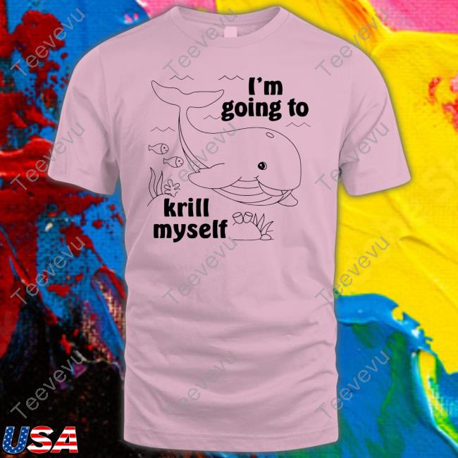 I'm Going To Krill Myself Sweatshirt