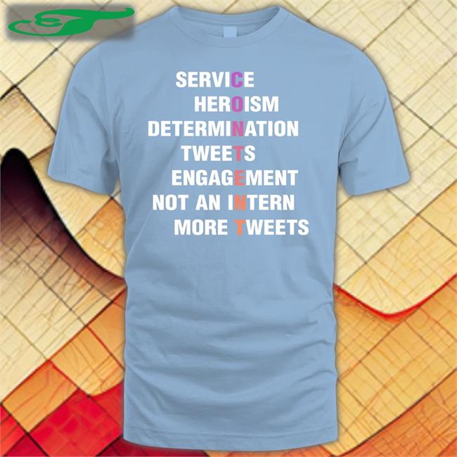 Evcon Service Heroism Determination Tweets Engagement Not An Intern More Tweets Content Shirt